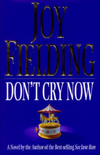 Dont Cry Now: A Novel – Hardcover By Fielding, Joy – VERY GOOD