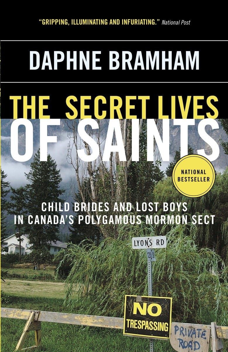 The Secret Lives of Saints: Child Brides and Lost Boys in Canada’s Polygamou…