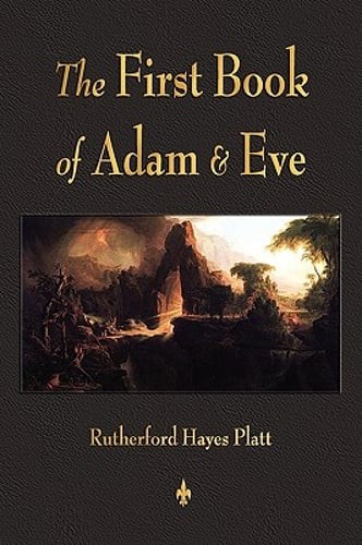 First Book of Adam and Eve by Rutherford H Platt: New