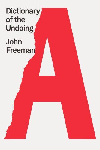 Dictionary of the Undoing – 0374538859, John Freeman, paperback