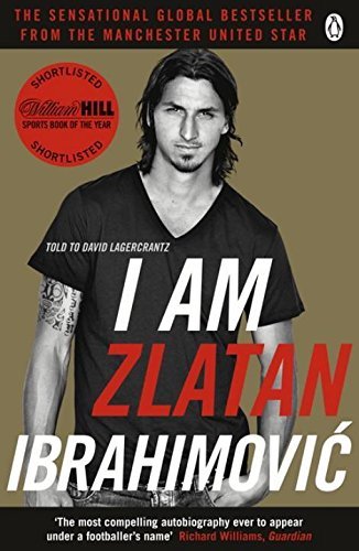 I am Zlatan Ibrahimovic By Zlatan Ibrahimovic, David Lagercrantz