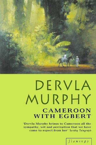Cameroon with Egbert By Dervla Murphy. 9780006551959