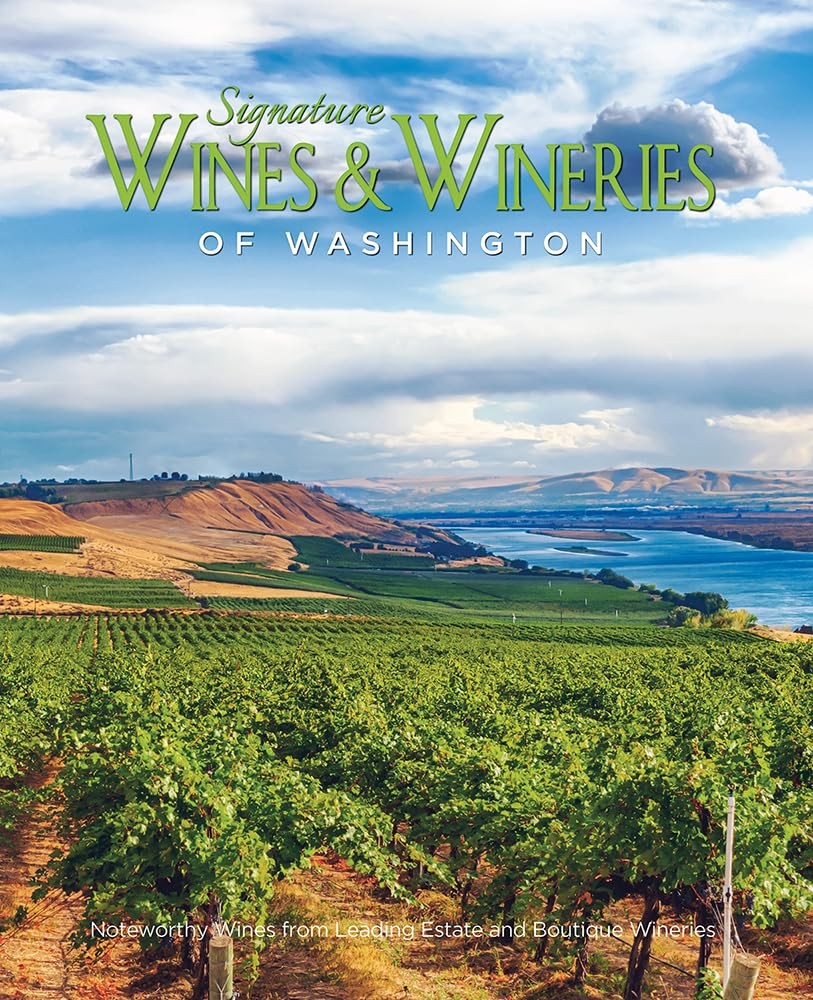 Signature Wines & Wineries of Washington: Noteworthy Wines & Artisan Vintner…