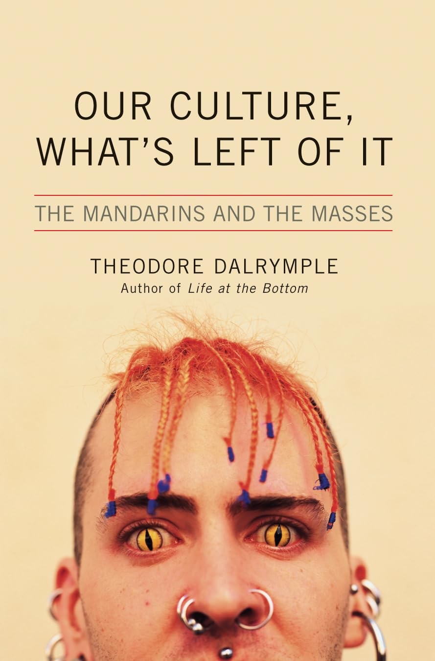 Our Culture, What’s Left of It: The Mandarins and the Masses