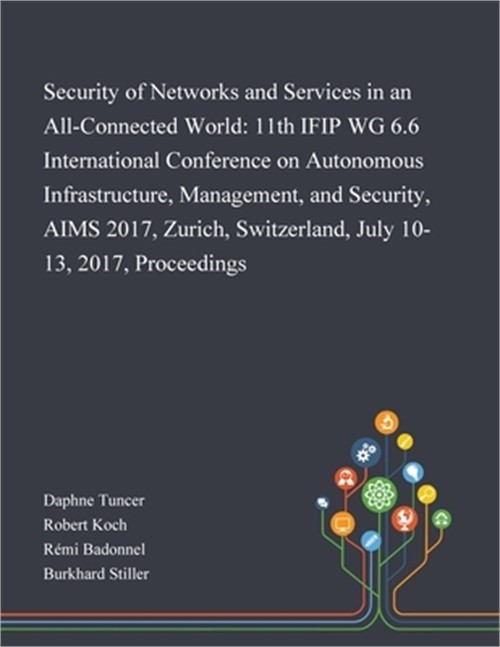 Security of Networks and Services in an All-Connected World: 11th IFIP WG 6.6 In