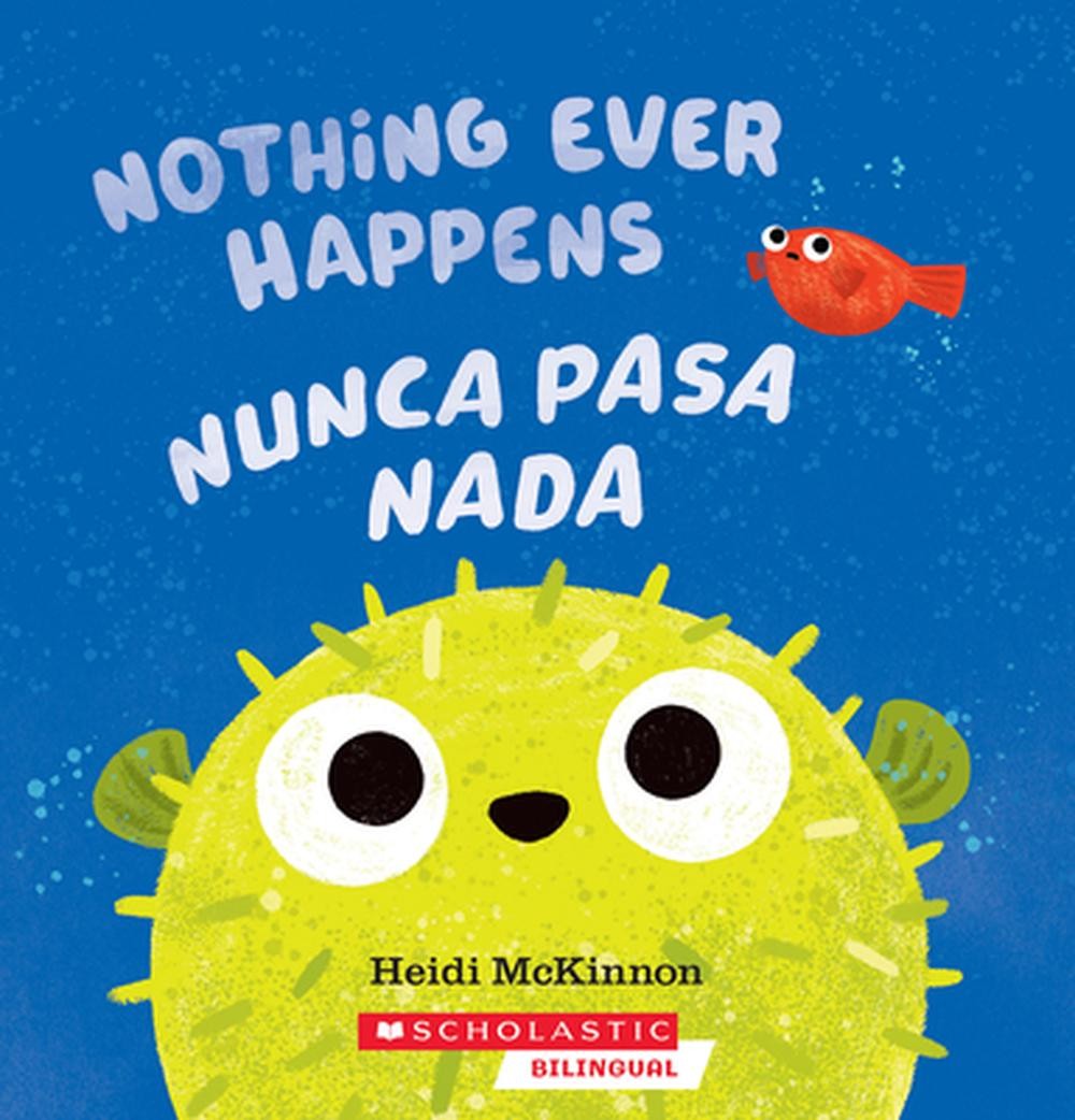 Nothing Ever Happens / Nunca Pasa NADA by Heidi McKinnon (Spanish) Paperback Boo