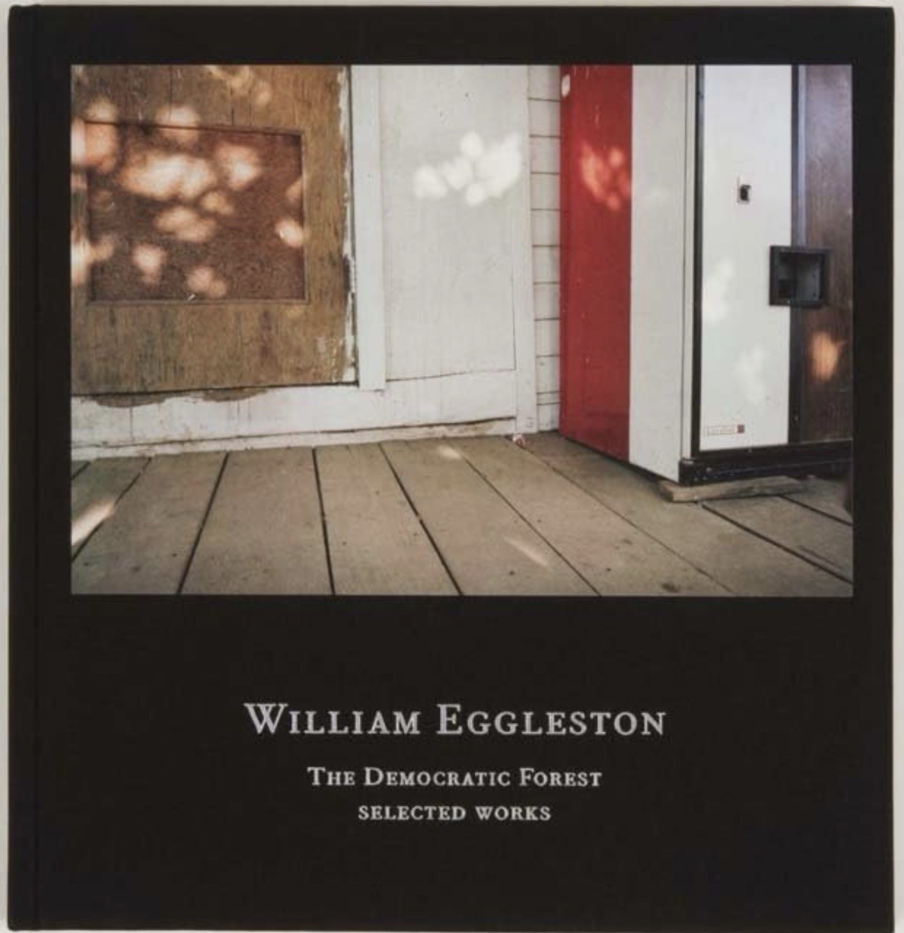 NEW & Shrinkwrapped : William Eggleston: The Democratic Forest: Selected Works