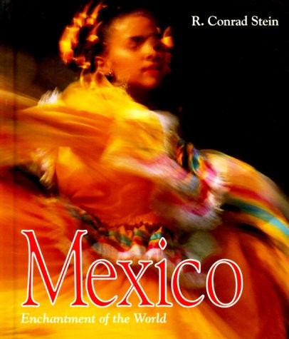 Mexico (Enchantment of the World Second Series) by Stein, Conrad R.