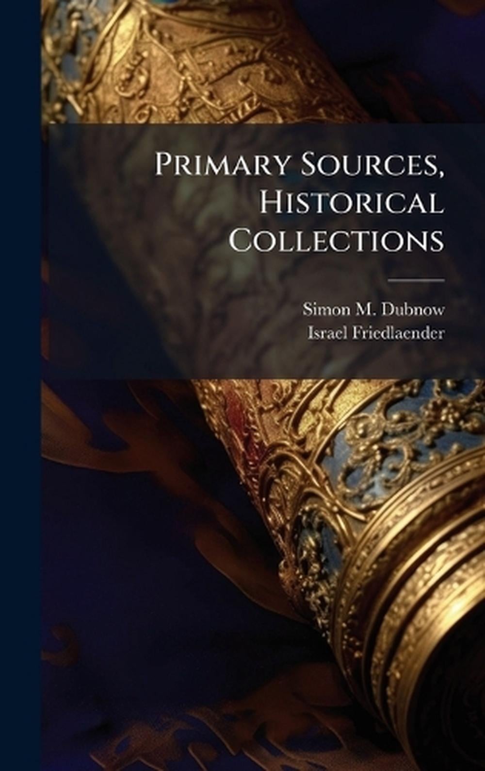 Primary Sources, Historical Collections by Simon M. Dubnow Hardcover Book