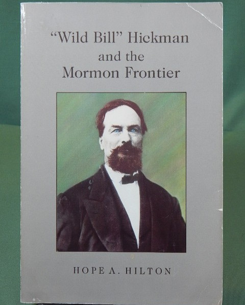 Wild Bill Hickman and the Mormon Frontier by Hope A. Hilton (1988, Trade…