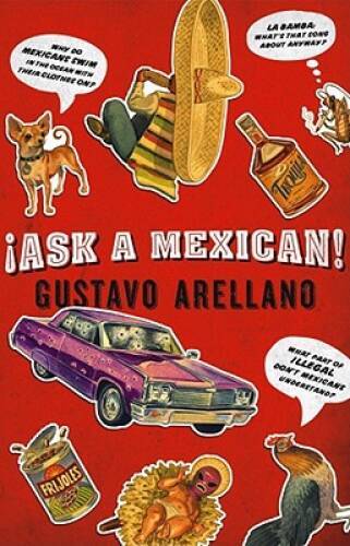 Ask a Mexican – Hardcover By Arellano, Gustavo – VERY GOOD