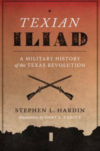 Texian Iliad: A Military History of the Texas Revolution – Paperback – GOOD