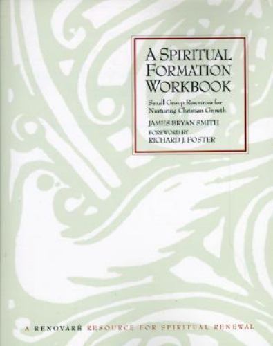 Spiritual Formation Workbook, A by Smith, James Bryan,Foster, Richard J., Good B