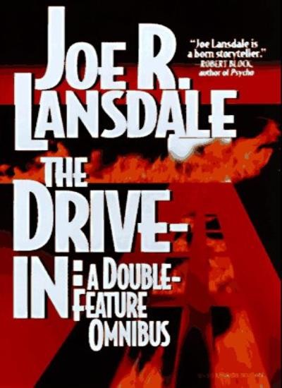 The Drive-In: A Double-Feature Omnibus By Joe R. Lansdale