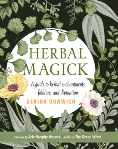 Herbal Magick: A Guide to Herbal Enchantments, Folklore, and Divination – GOOD