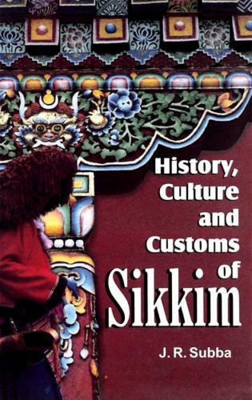 History, Culture and Customs of Sikkim / Jash Raj Subba HB