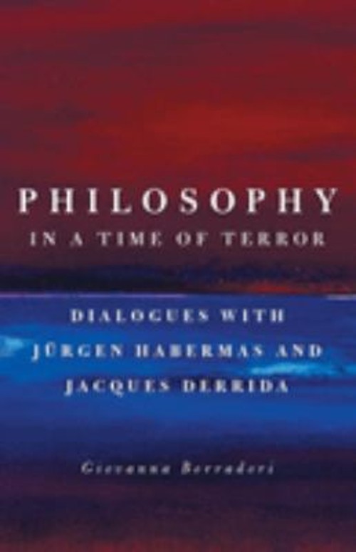 Philosophy in a Time of Terror : Dialogues with Jurgen Habermas a