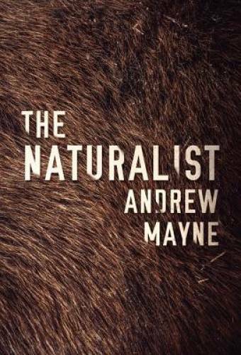 The Naturalist (The Naturalist Series) – Paperback By Mayne, Andrew – VERY GOOD