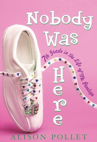 Nobody Was Here: Seventh Grade in the Life of Me, Penelope – Hardcover – GOOD
