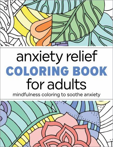 NEW Anxiety Relief Coloring Book for Adults:… 9781638783619 by Rockridge Press