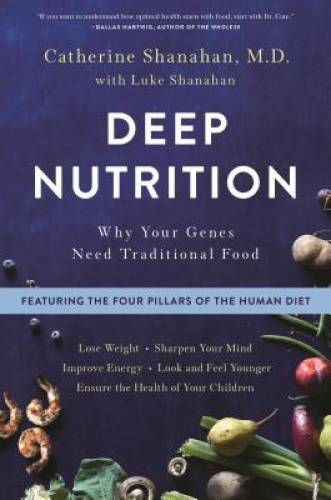 Deep Nutrition: Why Your Genes Need Traditional Food – Paperback – GOOD