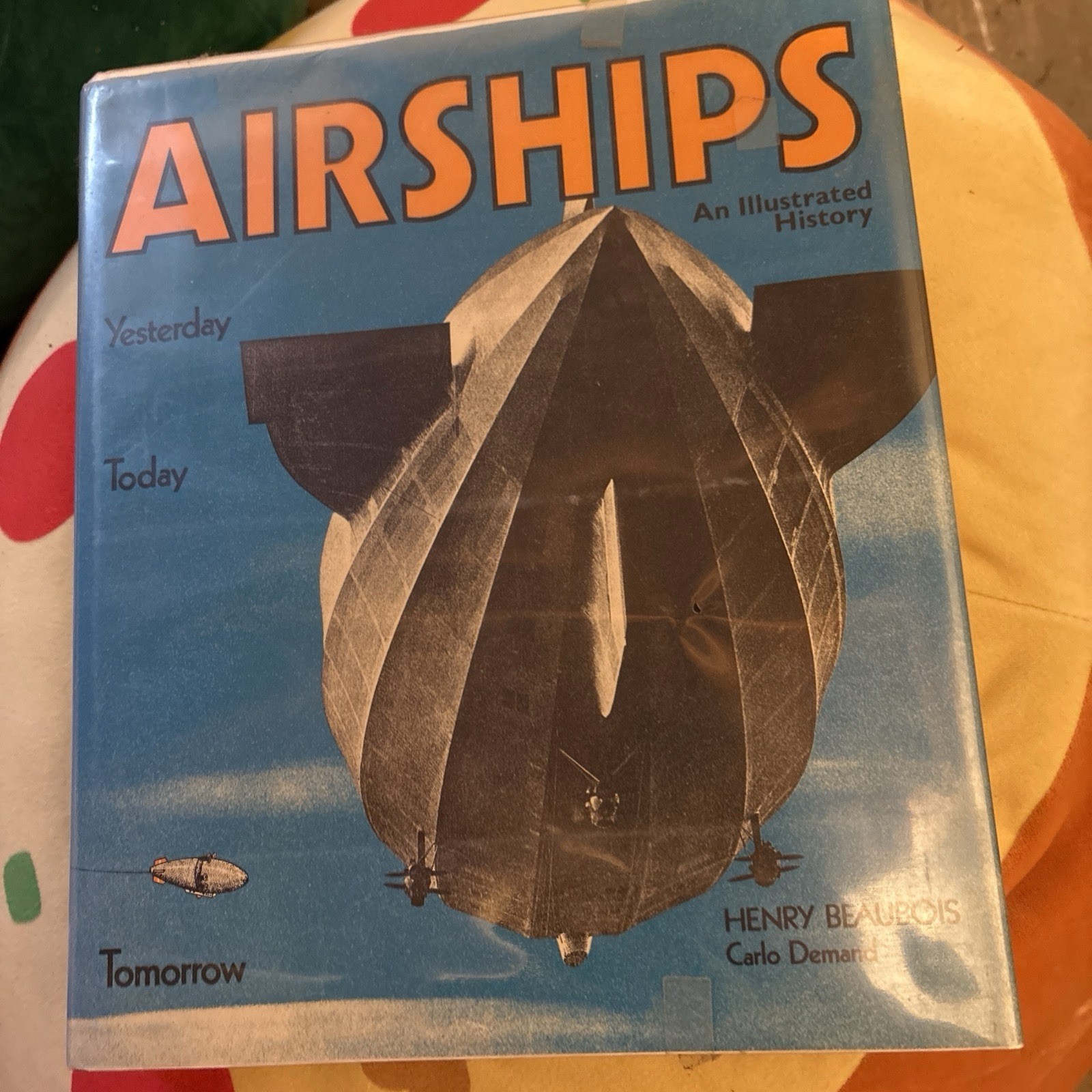 AIRSHIPS: YESTERDAY, TODAY, AND TOMORROW By Henry Beaubois – Hardcover 1973