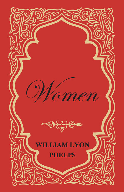 Women – An Essay By William Lyon Phelps