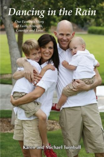 Dancing in the Rain : One Family’s Story of Faith, Strength, Courage and Love by