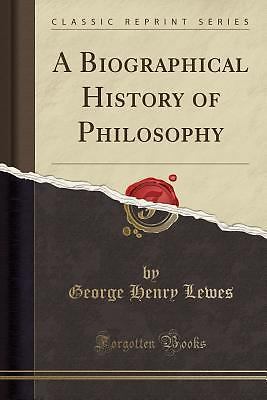 A Biographical History of Philosophy (Classic Reprint), George Henry Lewes, Good