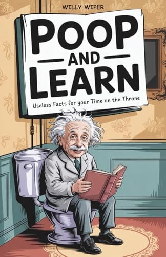 Poop and Learn: Useless Facts – VERY GOOD