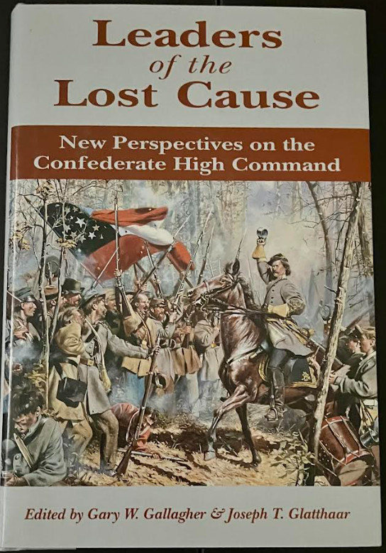 LEADERS OF THE LOST CAUSE: NEW PERSPECTIVES ON THE By Gary W. Gallagher & Joseph