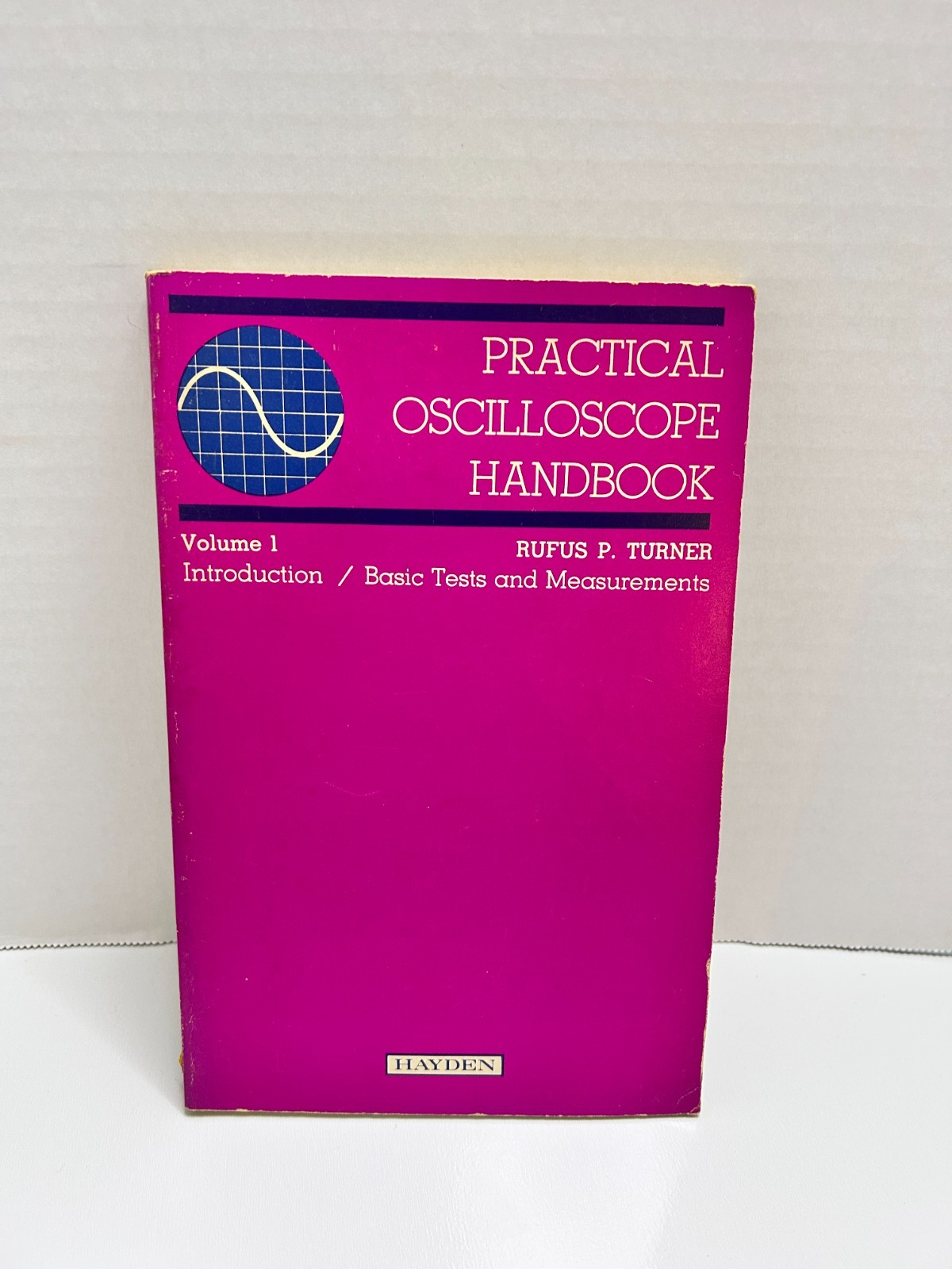 Practical Oscilloscope Handbook Volume 1 Introduction, Basic Tests & Measurement