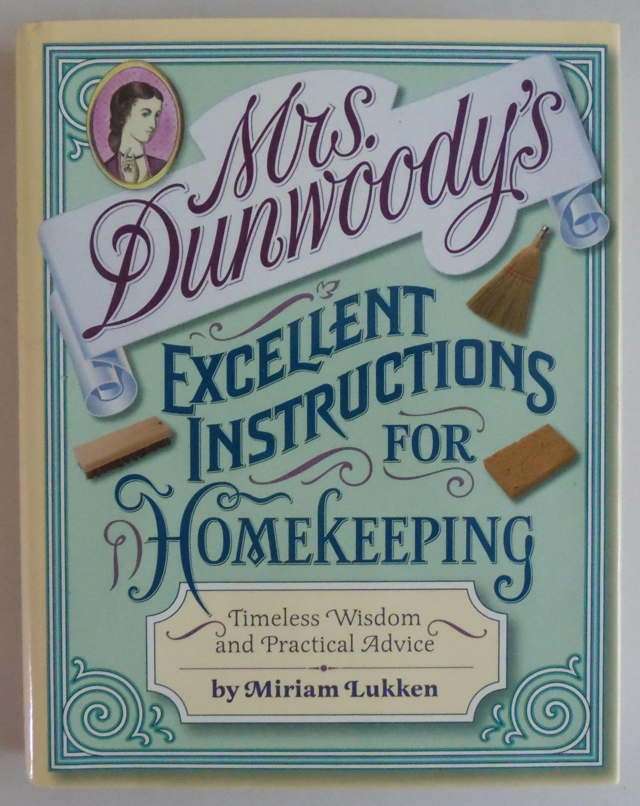 Mrs. Dunwoody’s Excellent Instructions for Homekeeping: Timeless Wisdom and …