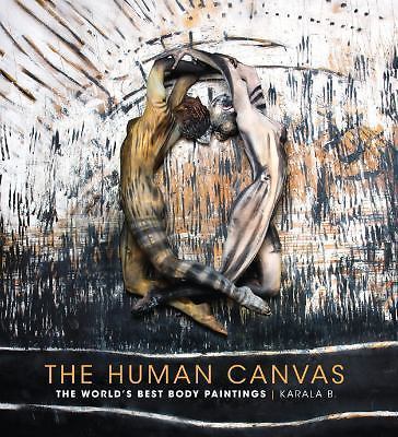 The Human Canvas: The World’s Best Body Paintings by Barendregt, Karala