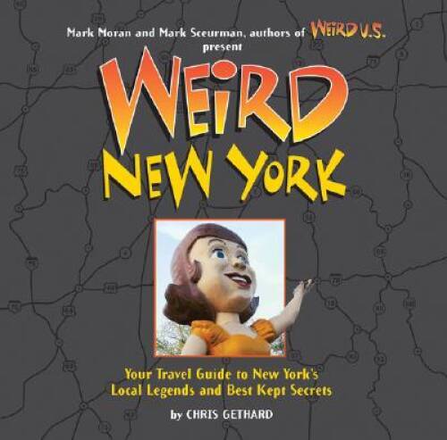 Weird New York: Your Travel Guide to New York’s Local Legends and Be – VERY GOOD
