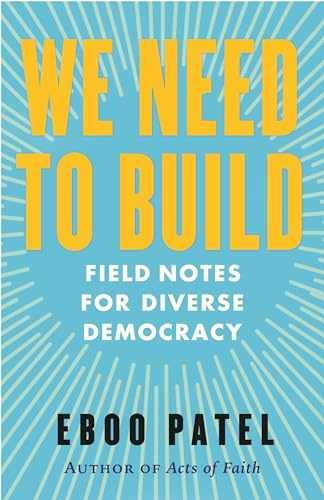 We Need to Build: Field Notes for – Paperback, by Patel Eboo – Very Good q