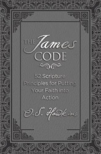 The James Code: 52 Scripture Principles for Putting Your Faith – VERY GOOD