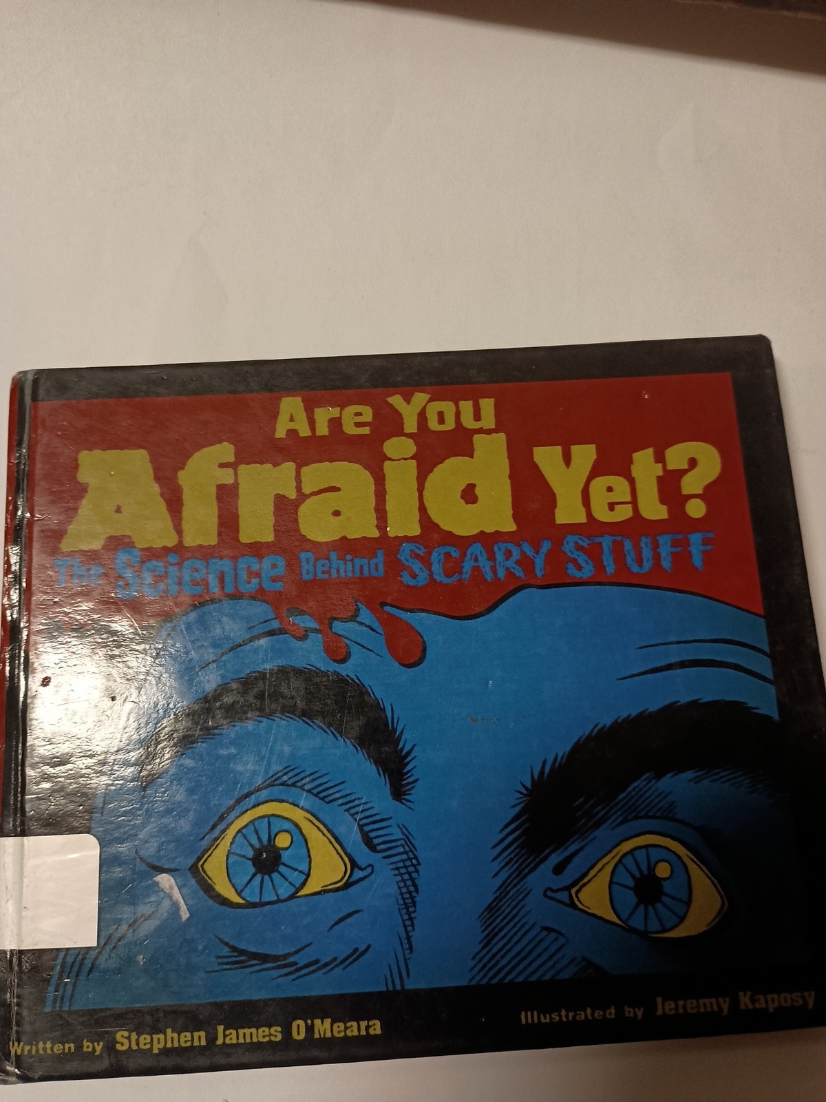 Are You Afraid Yet? : The Science Behind Scary Stuff Stephen O’Meara N9