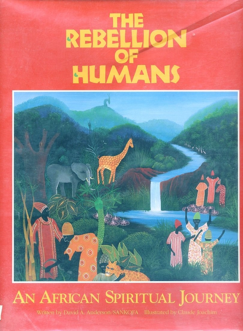 The Rebellion of Humans: An African Spiritual Journey – Anderson, David A.|T…