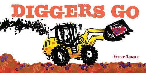 Diggers Go – Board book By Light, Steve – VERY GOOD