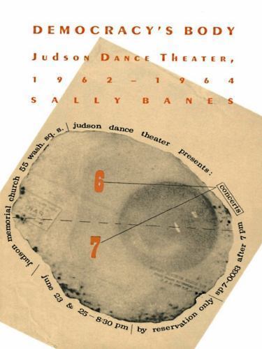 Democracy’s Body: Judson Dance Theatre, 1962–1964 by Banes, Sally
