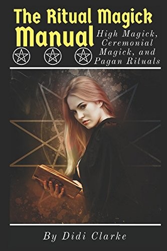 The Ritual Magick Manual: High Magick by Didi Clarke