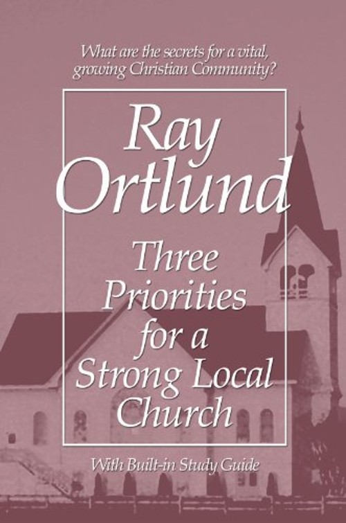 Three Priorities for a Strong Local Church Paperback Ray Ortlund