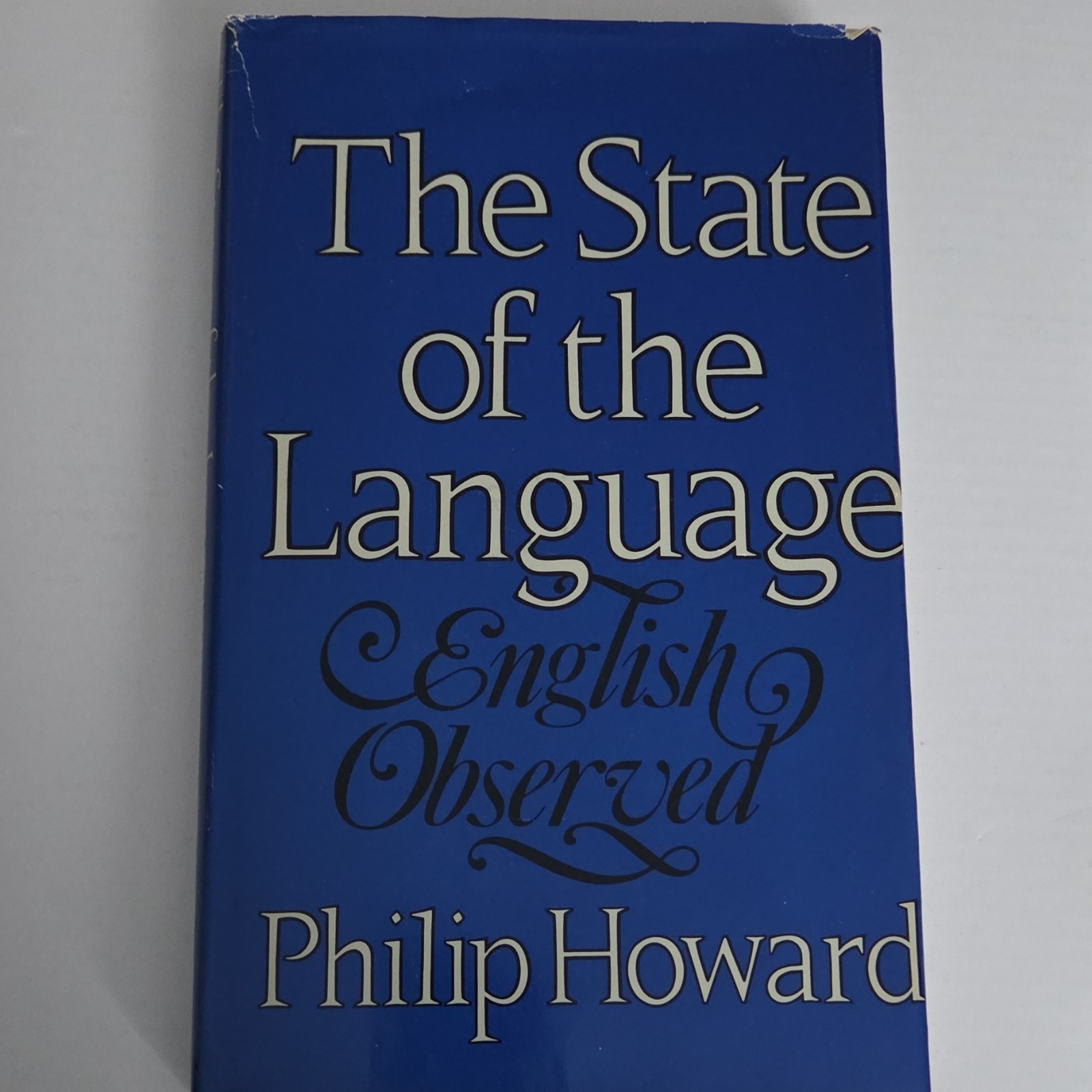 The State of the Language: English Observed Philip Howard Hardcover Reference