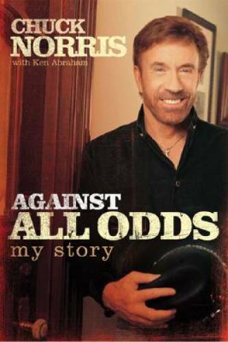 Against All Odds: My Story – Hardcover By Chuck Norris – GOOD