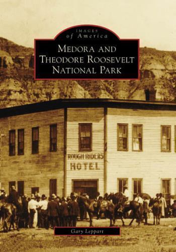 Images of America Ser.: Medora and Theodore Roosevelt National Park by Gary…
