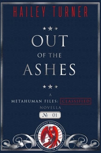 Out of the Ashes: A Metahuman Files: Classified Novella by Hailey Turner: New