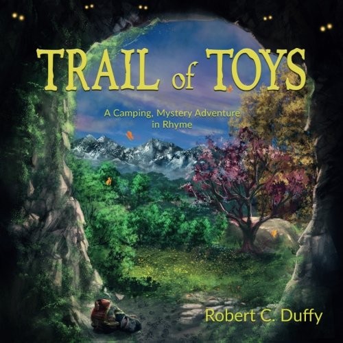 TRAIL OF TOYS: A CAMPING, MYSTERY ADVENTURE IN RHYME By Robert Cullen Duffy NEW
