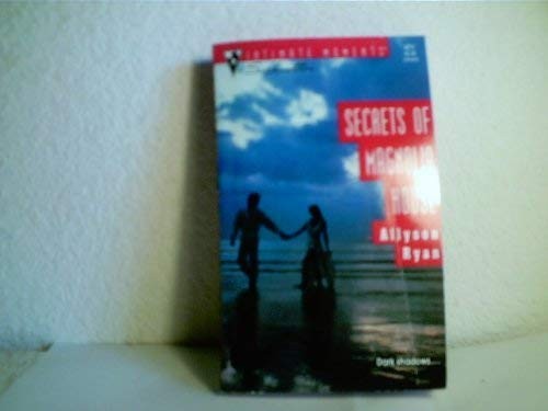 Secrets of Magnolia House (Silhouette Intimate Moments No. 471)