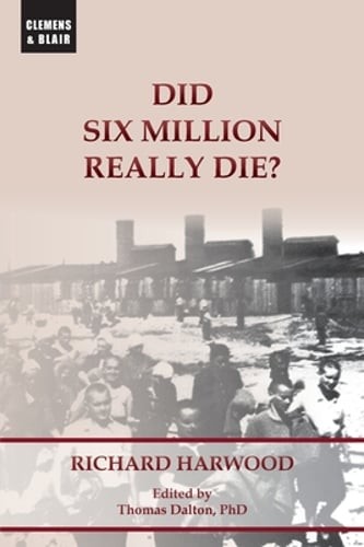 Did Six Million Really Die? by Richard Harwood: New
